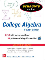Title: Schaum's Outline of College Algebra, Fourth Edition, Author: Murray R. Spiegel