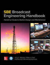 Title: The SBE Broadcast Engineering Handbook: A Hands-on Guide to Station Design and Maintenance / Edition 1, Author: Society of Broadcast Engineers