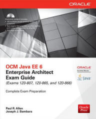 OCM Java EE 6 Enterprise Architect Exam Guide (Exams 1Z0-807, 1Z0-865 & 1Z0-866) / Edition 3