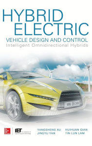 Title: Hybrid Electric Vehicle Design and Control: Intelligent Omnidirectional Hybrids / Edition 1, Author: Yangsheng Xu
