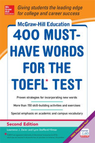 Title: McGraw-Hill Education 400 Must-Have Words for the TOEFL, 2nd Edition, Author: Lynn Stafford-Yilmaz