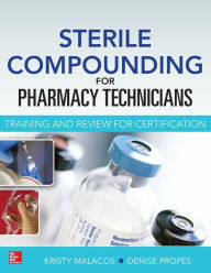 Title: Sterile Compounding for Pharm Techs--A text and review for Certification / Edition 1, Author: Kristy Malacos