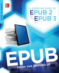 Title: EPUB From the Ground Up: A Hands-On Guide to EPUB 2 and EPUB 3, Author: Jarret Buse