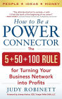 How to Be a Power Connector: The 5+50+100 Rule for Turning Your Business Network into Profits