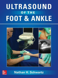 Title: Ultrasound of the Foot and Ankle / Edition 1, Author: Nathan Schwartz