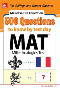 Title: McGraw-Hill Education 500 MAT Questions to Know by Test Day, Author: Kathy A. Zahler