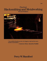 Title: Practical Blacksmithing and Metalworking, Author: Percy W. Blandford
