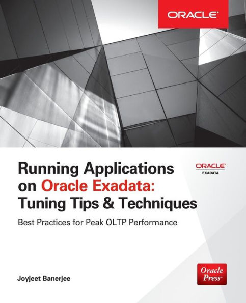 Running Applications on Oracle Exadata: Tuning Tips & Techniques / Edition 1