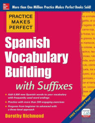 Title: Practice Makes Perfect Spanish Vocabulary Building with Suffixes, Author: Dorothy Richmond