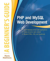 Title: PHP and MySQL Web Development: A Beginner's Guide / Edition 1, Author: Marty Matthews