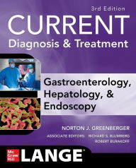 Title: CURRENT Diagnosis & Treatment Gastroenterology, Hepatology, & Endoscopy, Third Edition, Author: Norton Greenberger