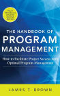 The Handbook of Program Management: How to Facilitate Project Success with Optimal Program Management, Second Edition