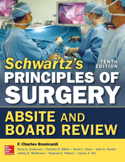 Schwartz S Principles Of Surgery Absite And Board Review 10 E Edition 10 By Jeffrey B Matthews Timothy R Billiar David L Dunn F Charles Brunicardi Paperback Barnes Noble