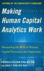 Making Human Capital Analytics Work: Measuring the ROI of Human Capital Processes and Outcomes