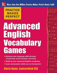 Title: Practice Makes Perfect Advanced English Vocabulary Games, Author: Chris Gunn