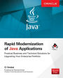 Rapid Modernization of Java Applications: Practical Business and Technical Solutions for Upgrading Your Enterprise Portfolio