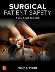 Title: Surgical Patient Safety: A Case-Based Approach / Edition 1, Author: Philip F. Stahel
