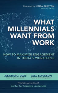 Title: What Millennials Want from Work: How to Maximize Engagement in Today's Workforce, Author: Jennifer J. Deal