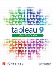 Title: Tableau 9: The Official Guide / Edition 2, Author: George Peck