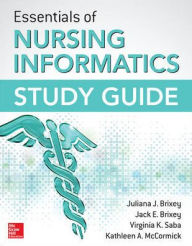 Title: Essentials of Nursing Informatics Study Guide / Edition 1, Author: Juliana J. Brixey