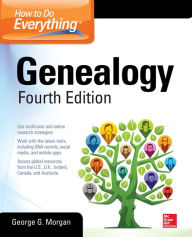 Title: How to Do Everything: Genealogy, Fourth Edition / Edition 4, Author: George G. Morgan