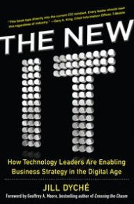 Title: The New IT: How Technology Leaders are Enabling Business Strategy in the Digital Age, Author: Jill Dyche