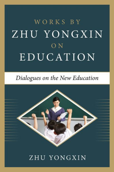 Dialogues on the New Education (Works by Zhu Yongxin on Education Series)