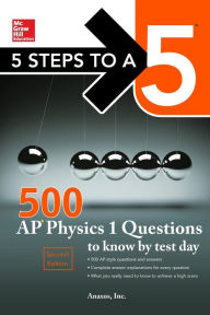 Title: 5 Steps to a 5 500 AP Physics 1 Questions to Know by Test Day, Author: Anaxos