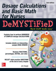 Title: Dosage Calculations and Basic Math for Nurses Demystified, Second Edition, Author: Jim Keogh