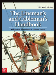 Title: The Lineman's and Cableman's Handbook, Thirteenth Edition, Author: James E. Mack