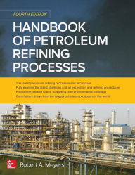 Title: Handbook of Petroleum Refining Processes, Fourth Edition / Edition 4, Author: Robert A. Meyers