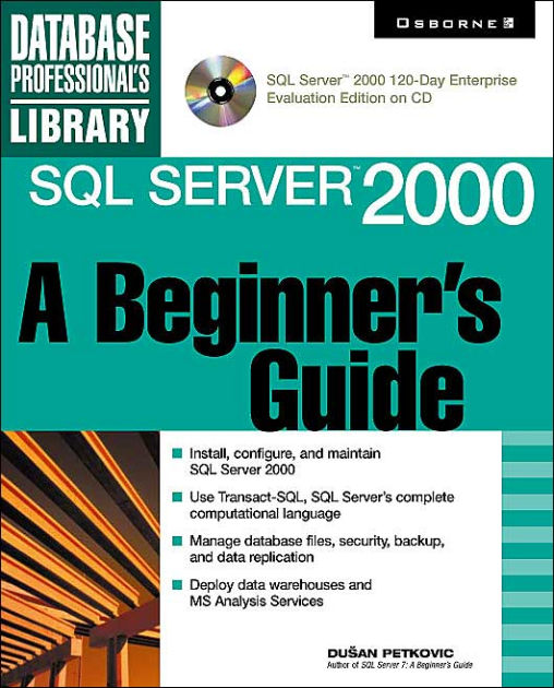 SQL Server 2000 A Beginner's Guide (Book/CDROM) by Dusan Petkovic
