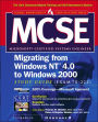 MCSE Migrating from Microsoft Windows NT 4.0. to windows 2000. Study Guide: Exam 70-222 with cdrom