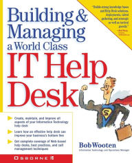 Title: Building & Managing a World Class It Help Desk, Author: Bob Wooten