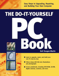 The Do-It-Yourself PC Book: An Illustrated Guide to Upgrading and Repairing Your PC