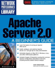 Title: Apache Server 2.0: A Beginner's Guide, Author: Kate Wrightson