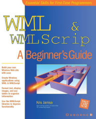 Title: WML & WMLScript: A Beginner's Guide, Author: Kris Jamsa Dr