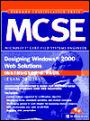 MCSE Designing Windows(r) 2000 Web Solutions Study Guide: Exam 70-226