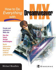 Title: How to Do Everything with Dreamweaver MX, Author: Michael Meadhra