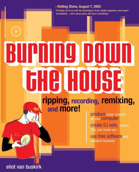 Burning Down the House: Ripping, Recording, Remixing, and More!