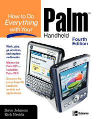 How To Do Everything With Your Palm Handheld, Fourth Edition / Edition 4