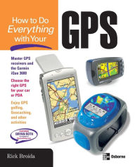 Title: How to Do Everything with Your GPS, Author: Rick Broida