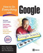 How To Do Everything With Google