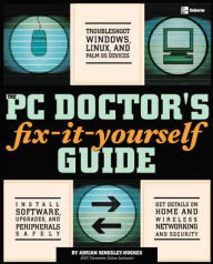 Title: The PC Doctor's Fix-it-Yourself Guide / Edition 1, Author: Adrian Kingsley-Hughes