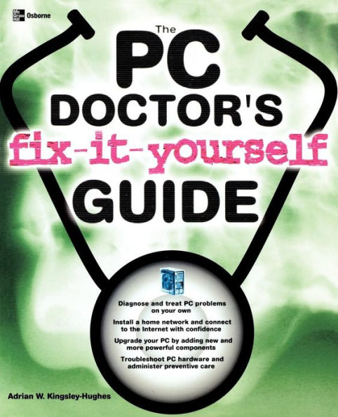 The PC Doctor's Fix-it-Yourself Guide / Edition 1