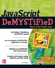 Title: JavaScript Demystified / Edition 1, Author: Jim Keogh