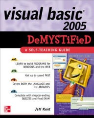 Title: Visual Basic 2005 Demystified / Edition 1, Author: Jeff Kent