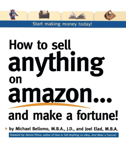 How to Sell Anything on Amazon... and Make a Fortune! by Joel Elad