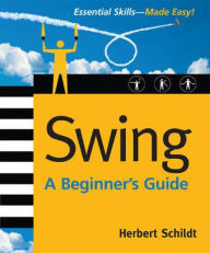 Title: Swing: A Beginner's Guide / Edition 1, Author: Herbert Schildt