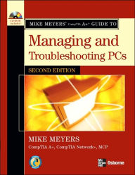 Mike Meyers' A+ Guide to Managing and Troubleshooting PCs, Second Edition / Edition 2